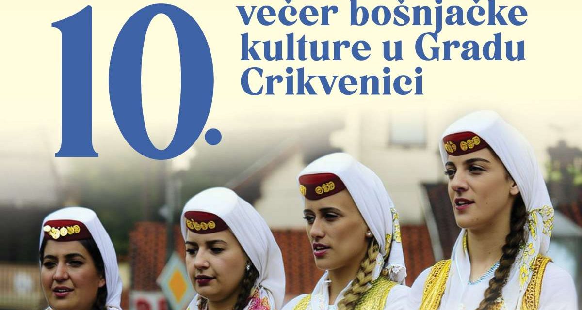 Jubilej koji spaja tradiciju i evropske vrijednosti: Deseta “Večer bošnjačke kulture” u Crikvenici